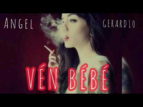 VÉN BÉBÉ - ANGEL DORADOR ft GERARD10