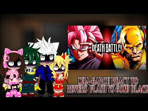 MHA+GAROU 【REVERS  FLASH VS GOKU BLACK | DEATH BATTLE 】 REACT TO GACHA