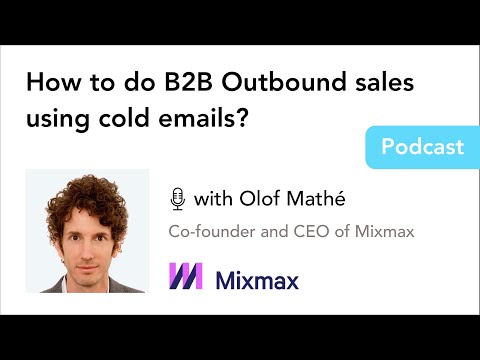 How to do B2B Outbound sales using cold emails? - with Olof Mathé, Co-founder & CEO of Mixmax