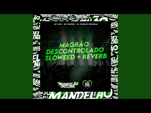 Magrão Descontrolado Sloweed + Reverb