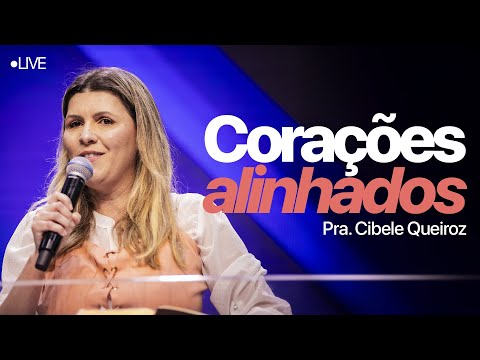CORAÇÕES LAINHADOS | Pra. Cibele Queiroz | IEJN ALPHAVILLE AO VIVO 🔴
