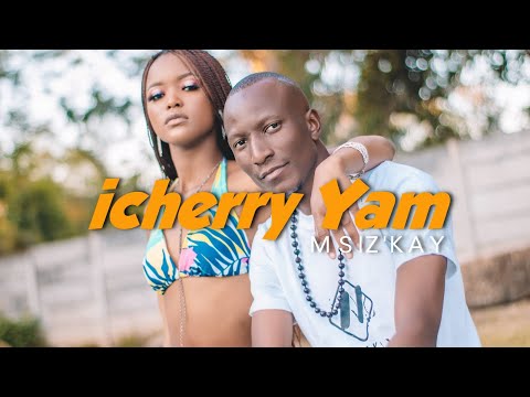 Msiz'kay - iCherry Yam (Official Video)