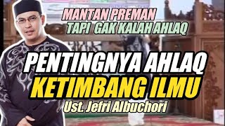 Download lagu Uje. Sombongnya Orang Berilmu. Ahlaq Jauh Lebih Penting mp3