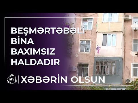 Beşmərtəbəli bina baxımsız vəziyyətdədir