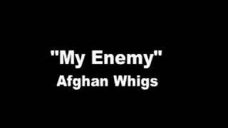 The Afghan Whigs - &quot;My Enemy&quot;