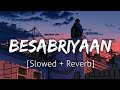 Besabriyaan Slowed Reverb Arijit Singh Lofi Textaudio