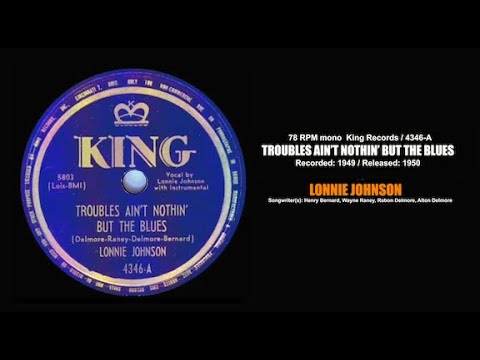 TROUBLES AIN'T NOTHIN' BUT THE BLUES (1950 version) - Lonnie Johnson