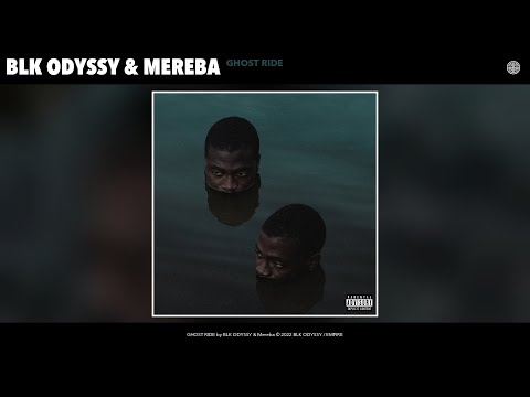 BLK ODYSSY & Mereba - GHOST RIDE (Official Audio)