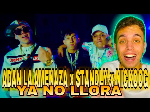 (REACCIÓN) ADAN LA AMENAZA x Standly x Nickoog Clk - YA NO LLORA ( VIDEO OFICIAL )