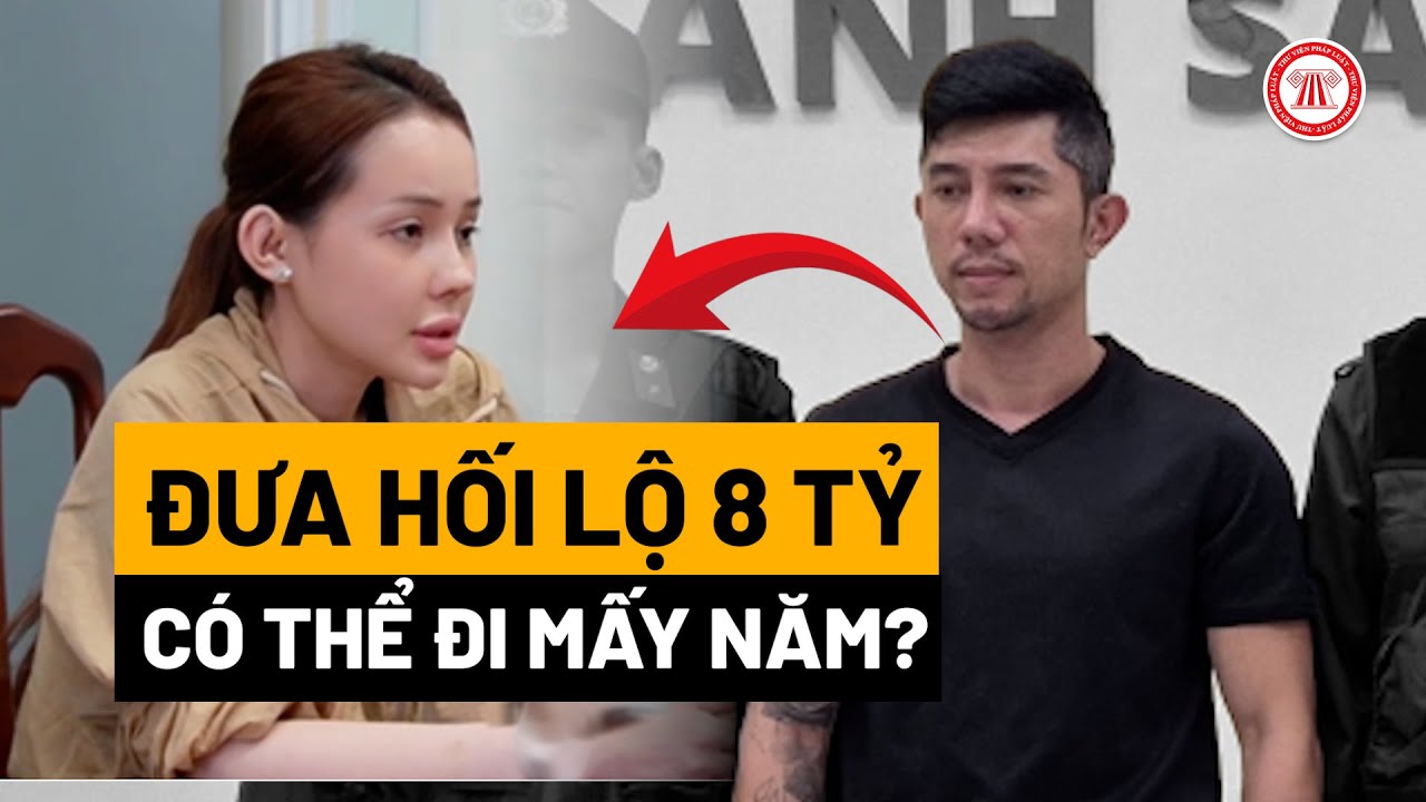 Ngân 98 và Lương Bằng Quang đưa hối lộ 8 tỷ có thể đi tù mấy năm?