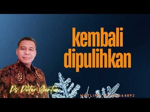 KEMBALI DIPULIHKAN -  PETER GUNTUR