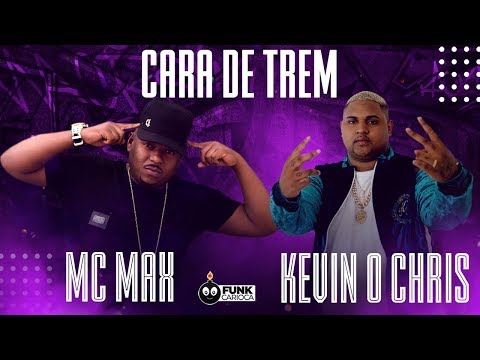 MC Max & Kevin o Chris - Cara de Trem