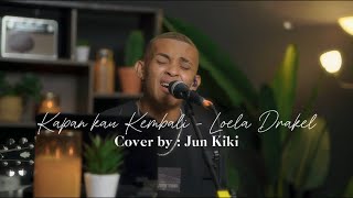 Download lagu KAPAN KAU KEMBALI - LOELA DRAKEL | LIVE COVER BY JUN KIKI mp3