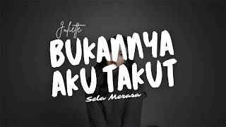 Download lagu BUKANNYA AKU TAKUT - Juliette Cover by Sela Merasa mp3