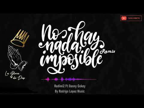 NO HAY NADA IMPOSIBLE - REDIMI2 FT DANNY GOKEY - REMIX - RODRIGO LOPEZ MUSIC @redimi2oficial