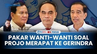 [FULL] 'Migrasi' Besar Projo Pepet Prabowo, Pakar: Gerindra Tak Akan Mau Dimasuki Gerbong Bermasalah