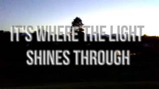 Where The Light Shines Through - Lyric Video