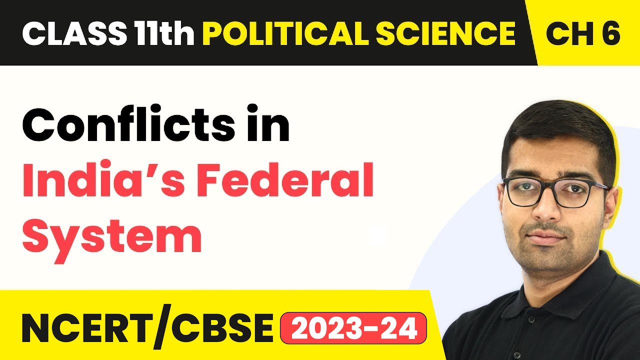 Conflicts in India’s Federal System - Federalism | Class 11 Political Science Chapter 6 | CBSE 2024