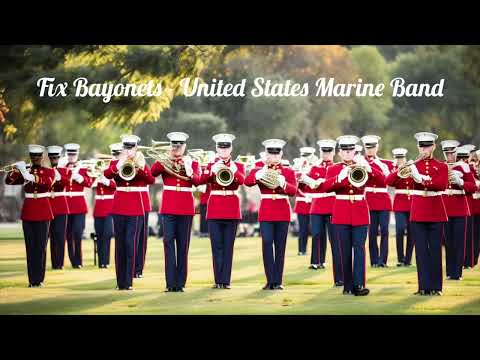 Fix Bayonets - United States Marine Band