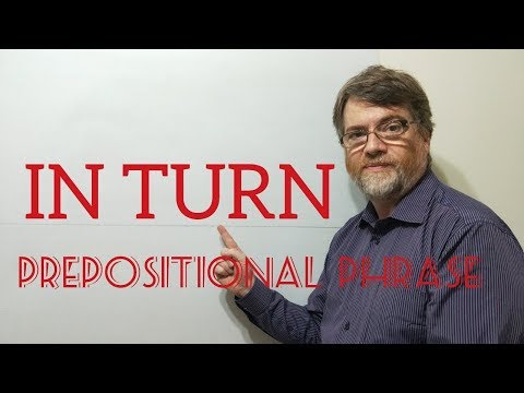 English Tutor Nick P Prepositional Phrase (22) In Turn  - Five Meanings