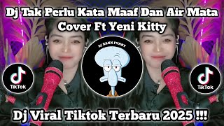 Download lagu DJ TAK PERLU KATA MAAF DAN AIR MATA | COVER FT YENI KITTY | DJ AKU TETAP VIRAL TIKTOK!! mp3 Download lagu DJ TAK PERLU KATA MAAF DAN AIR MATA | COVER FT YENI KITTY | DJ AKU TETAP VIRAL TIKTOK!! mp3