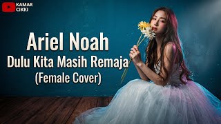Download lagu ARIEL NOAH - Dulu Kita Masih Remaja (OST. DILAN ITB 1997) | Female Cover by @KamarCikki  mp3
