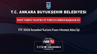 KENT TARİHİ, TANITIM VE TURİZM DAİRESİ BAŞKANLIĞI - İTF 2026 İstanbul 