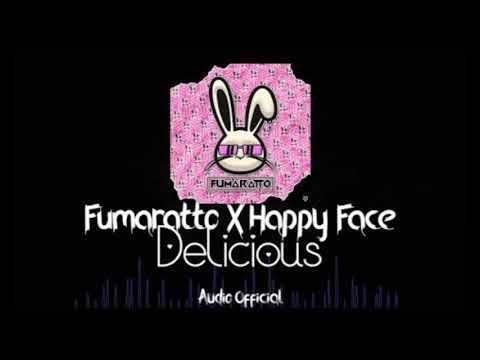 Fumaratto X Happy Face - Delicious / Audio
