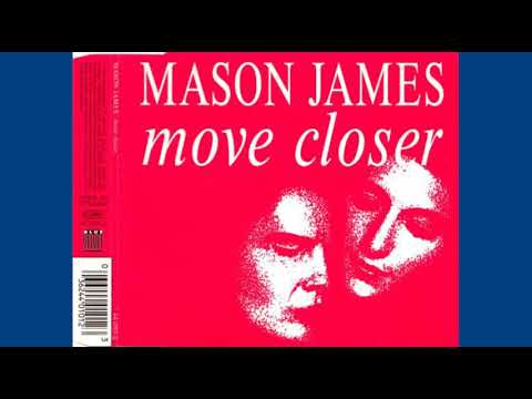 Move Closer  -  Mason James