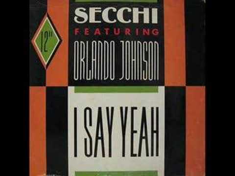 S.Secchi Feat. O.Johnson - I Say Yeah (New Edit Version)