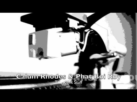 Calum Rhodes & Phat Boi Roy - The right Stuff (jakin mix)