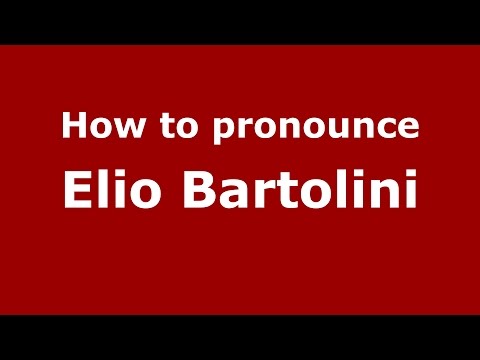How to pronounce Elio Bartolini (Italian/Italy)  - PronounceNames.com