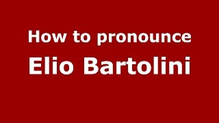How to pronounce Elio Bartolini