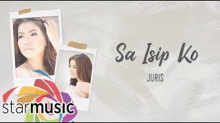 Juris - Sa Isip Ko (Official Lyric Video) | Dreaming Of You