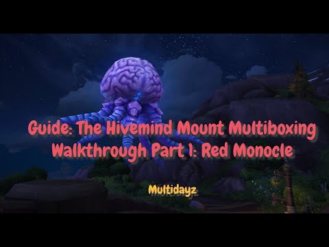 Guide: The Hivemind Mount Walkthrough for Multiboxing! WoW Guide Intro and Red Monocle Part 1