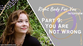 Right Body for You Interview Part 9   You are Not Wrong