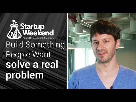 Build something people want: Solving real problems