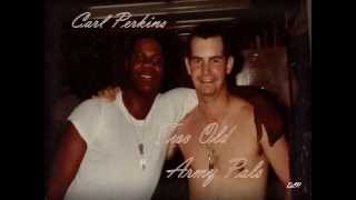 Carl Perkins - Two Old Army Pals
