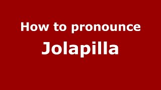 How to pronounce Jolapilla