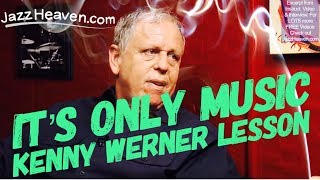 *Kenny Werner Lesson* It's only Music! Effortless Mastery Jazz Instructional Video Excerpt