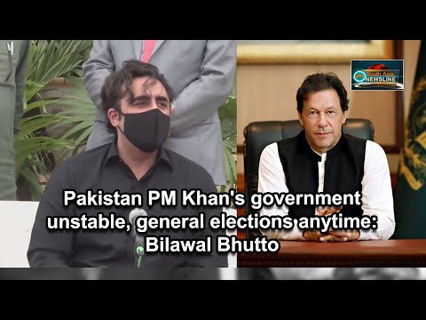 Pakistan PM Khan's government unstable, general elections anytime Bilawal Bhutto