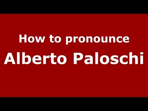 How to pronounce Alberto Paloschi (Italian/Italy)  - PronounceNames.com