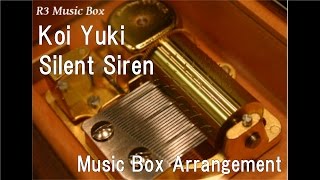 Koi Yuki/Silent Siren [Music Box]
