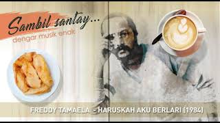Download lagu Freddy Tamaela   Haruskah Aku Berlari 1984 mp3 Download lagu Freddy Tamaela   Haruskah Aku Berlari 1984 mp3