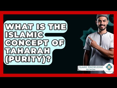 What Is The Islamic Concept Of Taharah (purity)? - Islamic Knowledge Network