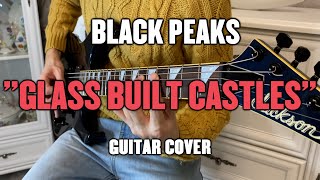 Black Peaks - Glass Built Castles (Guitar Cover)