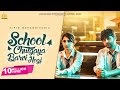 School Chutgaya Barvi Hogi Official Video Vipin Mehandipuria Sinta Bhai Nisha Bhatt Song