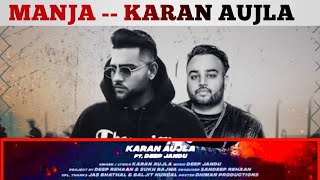 Manja Karan Aujla (Official Video) | Deep Jandu | Deep Rehaan | Latest punjabi songs 2020