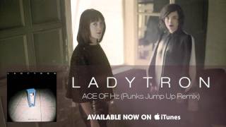 Ladytron - Ace Of Hz (Punks Jump Up Remix) [Audio]