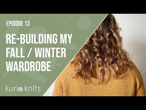 slowly re-building my fall/winter wardrobe with knitwear | kuriaknits knitting podcast 13